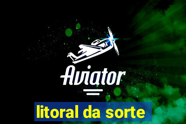 litoral da sorte